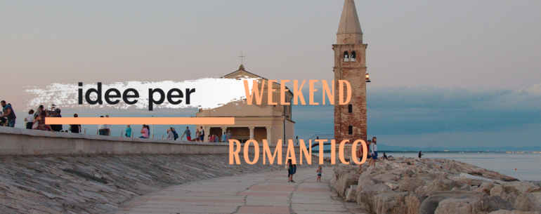 idee weekend romantico