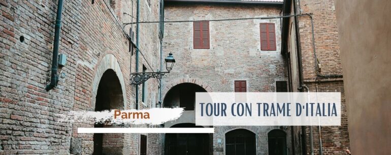 2 giorni a Parma tour con Trame d'Italia