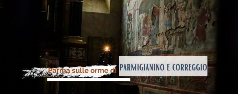 Parma sulle orme di Parmigianino e Correggio