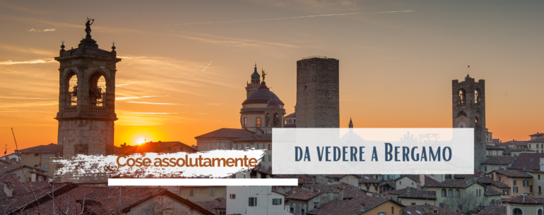 cosa vedere a Bergamo